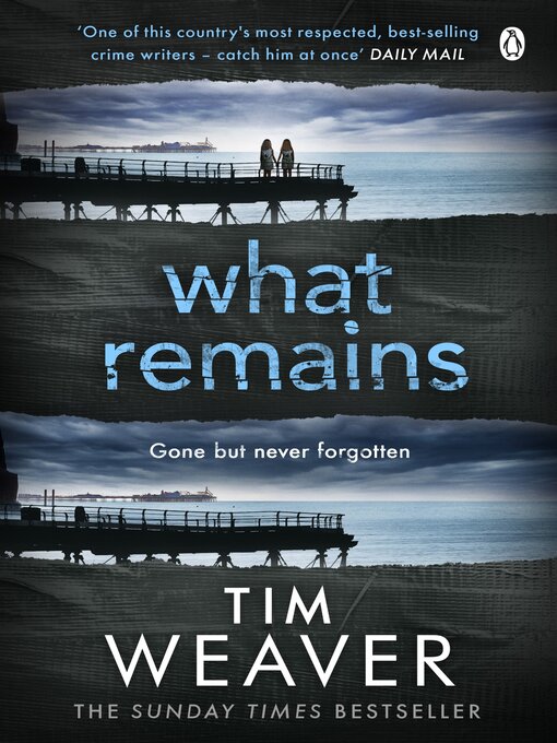 Title details for What Remains by Tim Weaver - Available